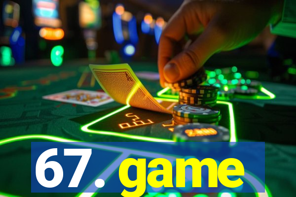 67. game